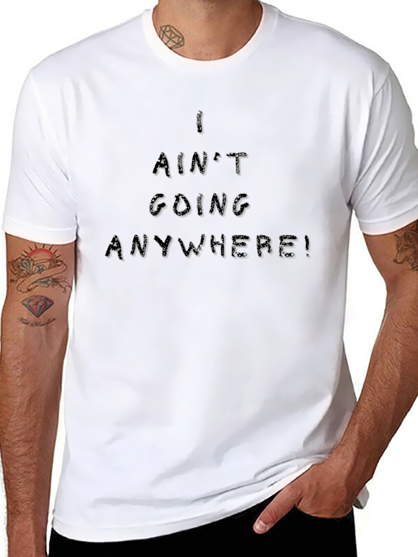 I Aint Going Anywhere Black T-Shirt