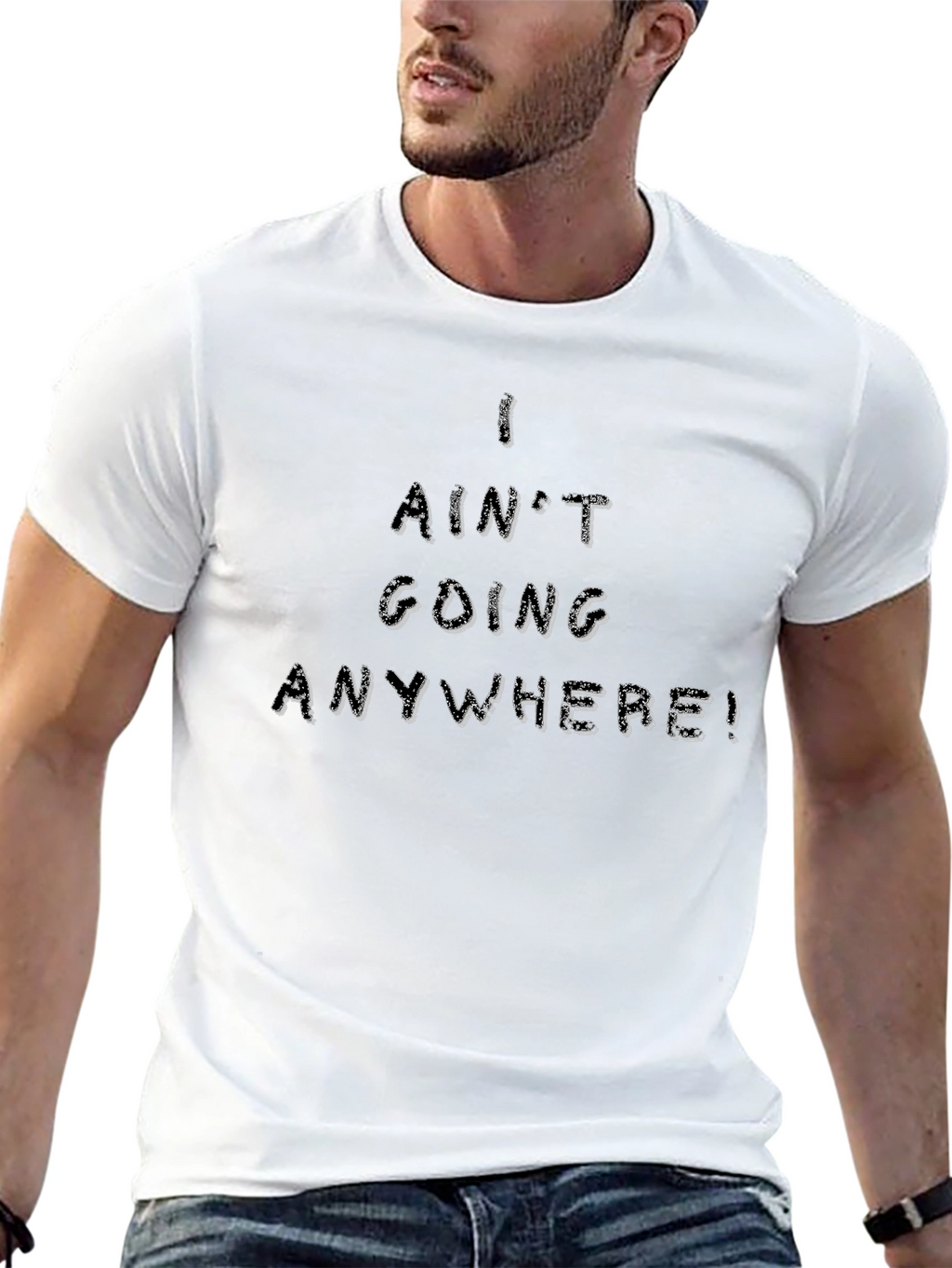 I Aint Going Anywhere Black T-Shirt
