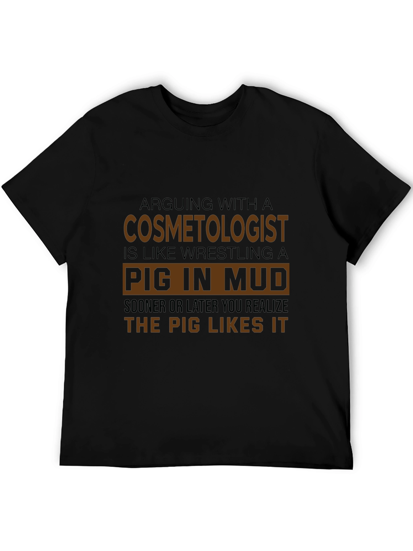 Cosmetologist Pig in Mud Funny T-Shirt