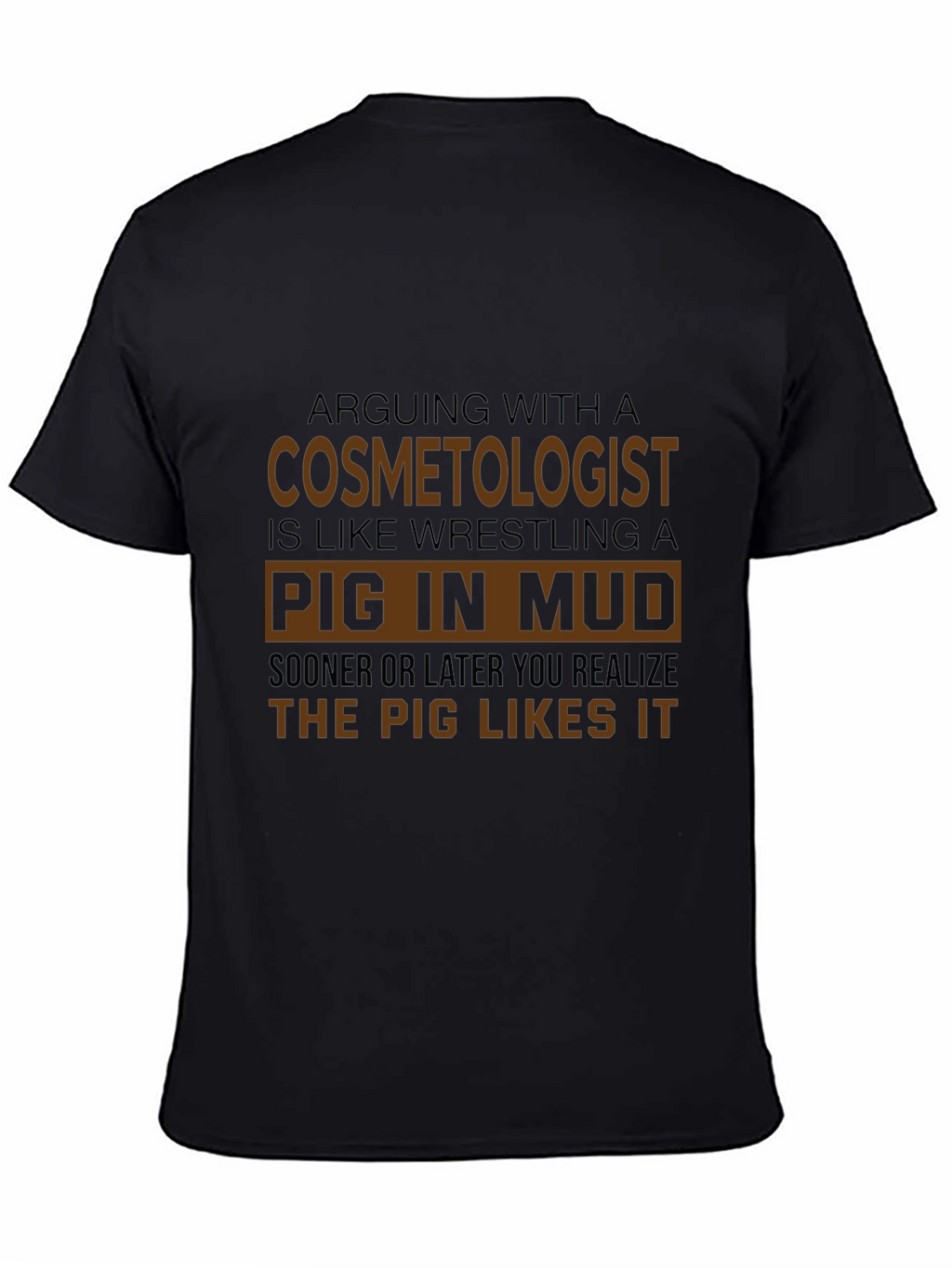 Cosmetologist Pig in Mud Funny T-Shirt