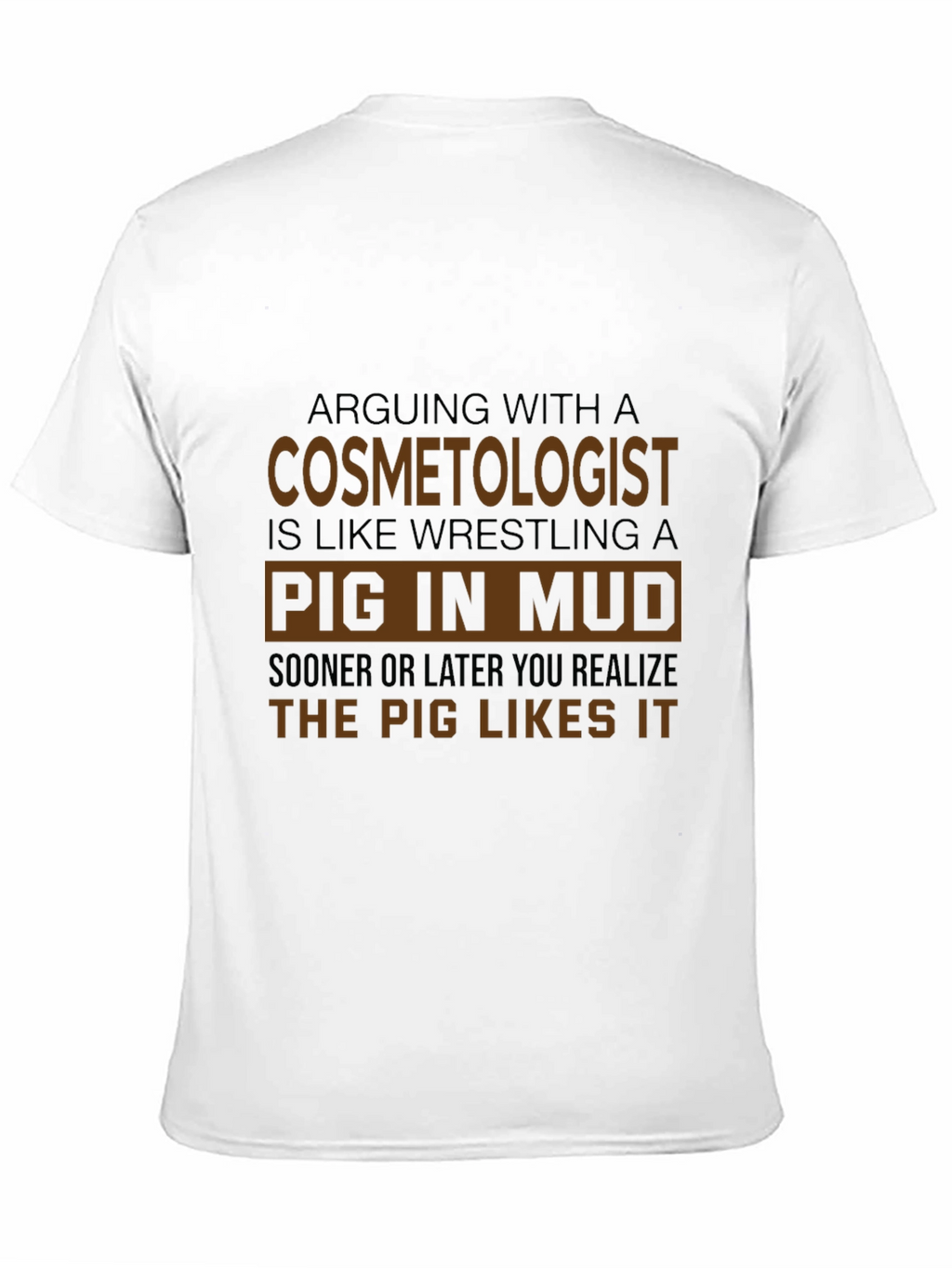 Cosmetologist Pig in Mud Funny T-Shirt