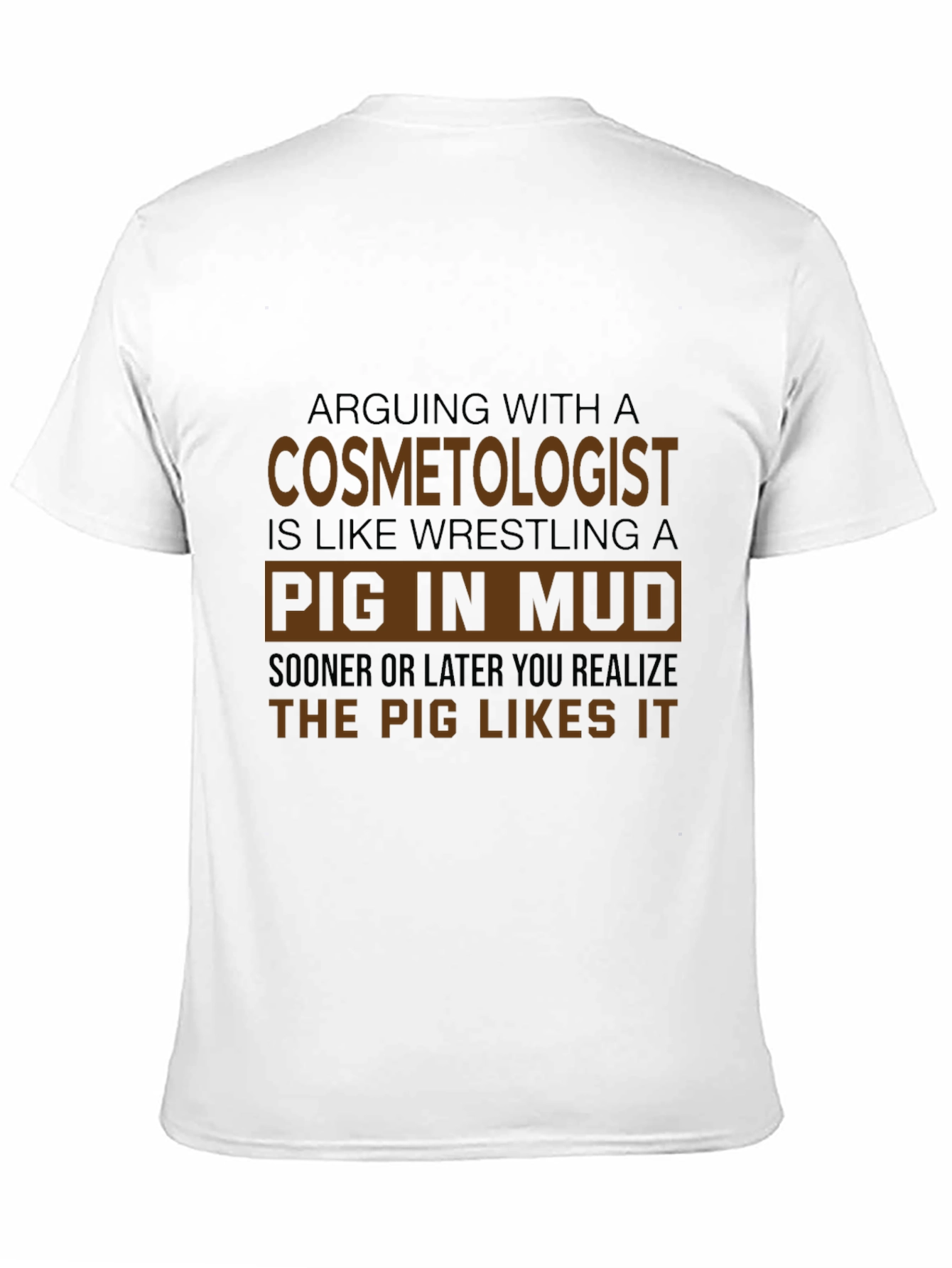 Cosmetologist Pig in Mud Funny T-Shirt