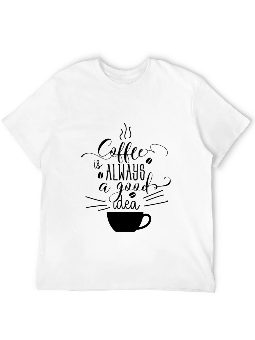 Coffee Always a Good Idea Black T-Shirt