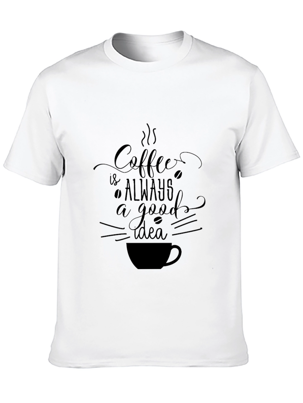 Coffee Always a Good Idea Black T-Shirt