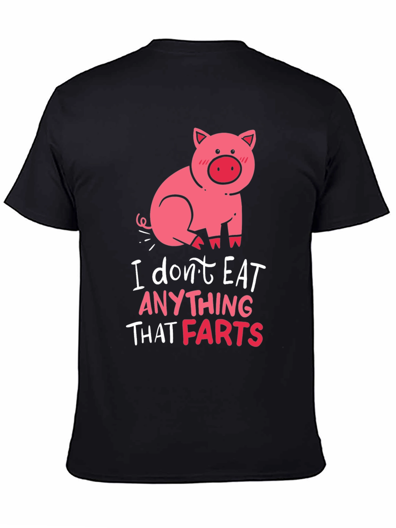 Funny Pig Graphic T-Shirt - I Dont Eat Anything That Farts