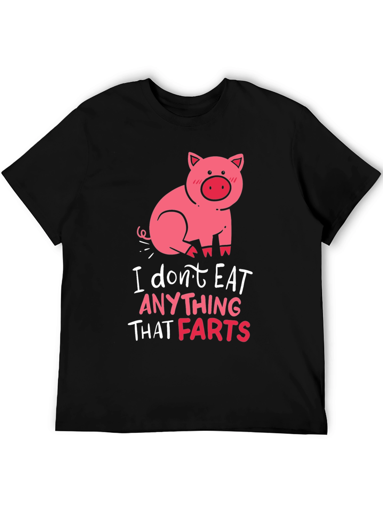 Funny Pig Graphic T-Shirt - I Dont Eat Anything That Farts