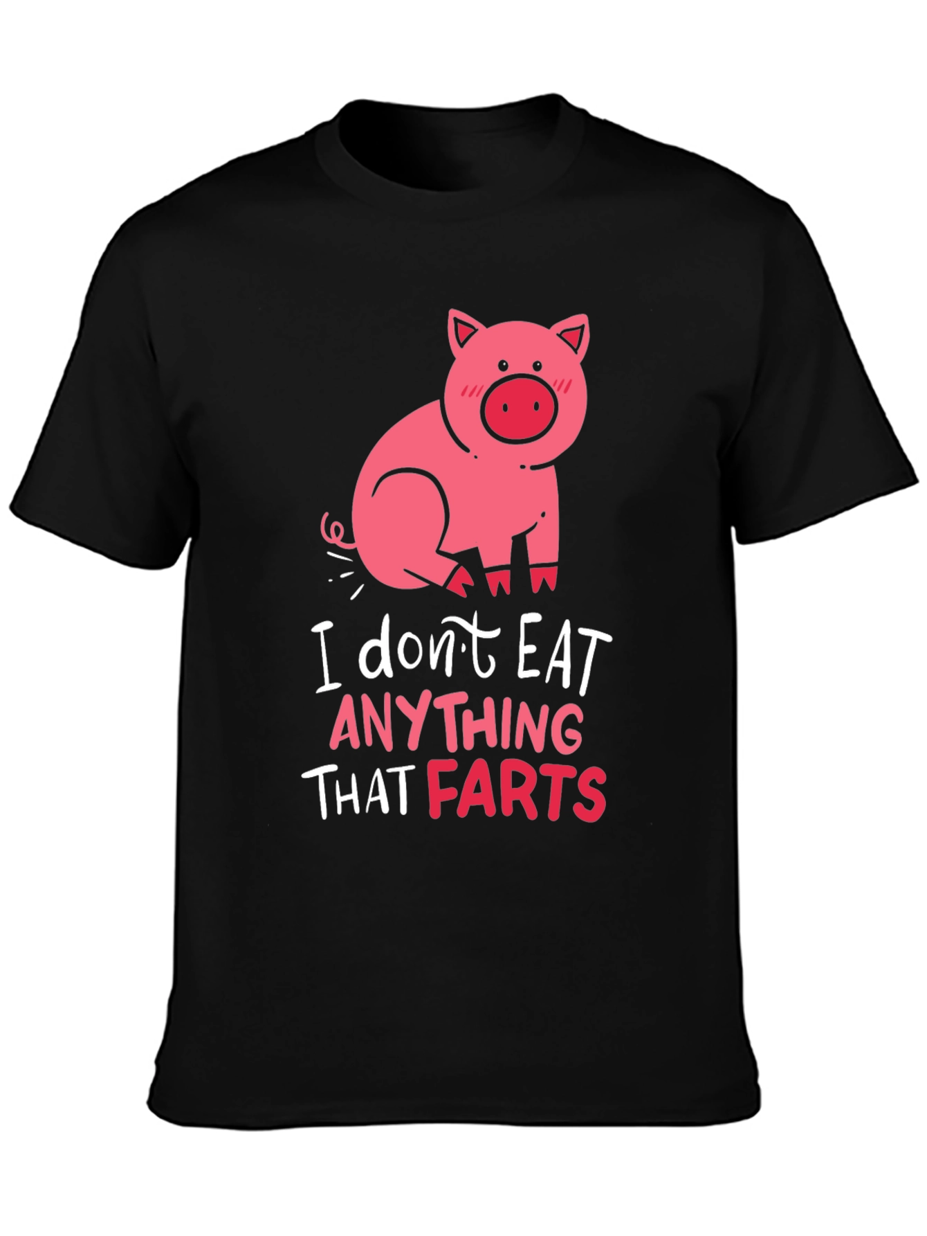 Funny Pig Graphic T-Shirt - I Dont Eat Anything That Farts