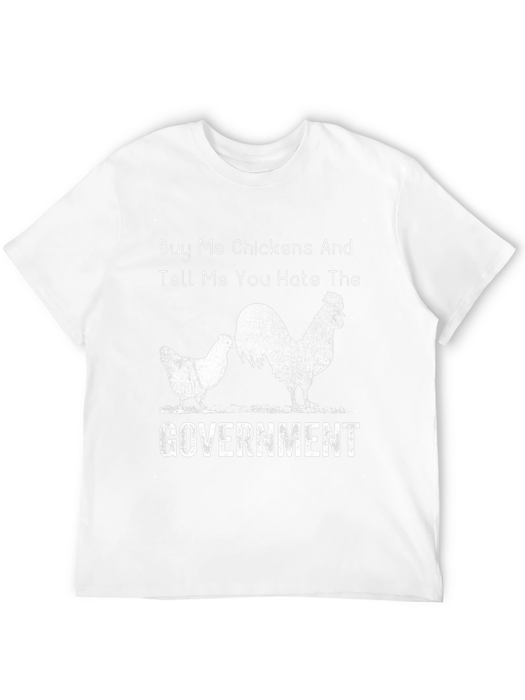 Buy Me Chickens T-Shirt - Anti-Government Humor Tee