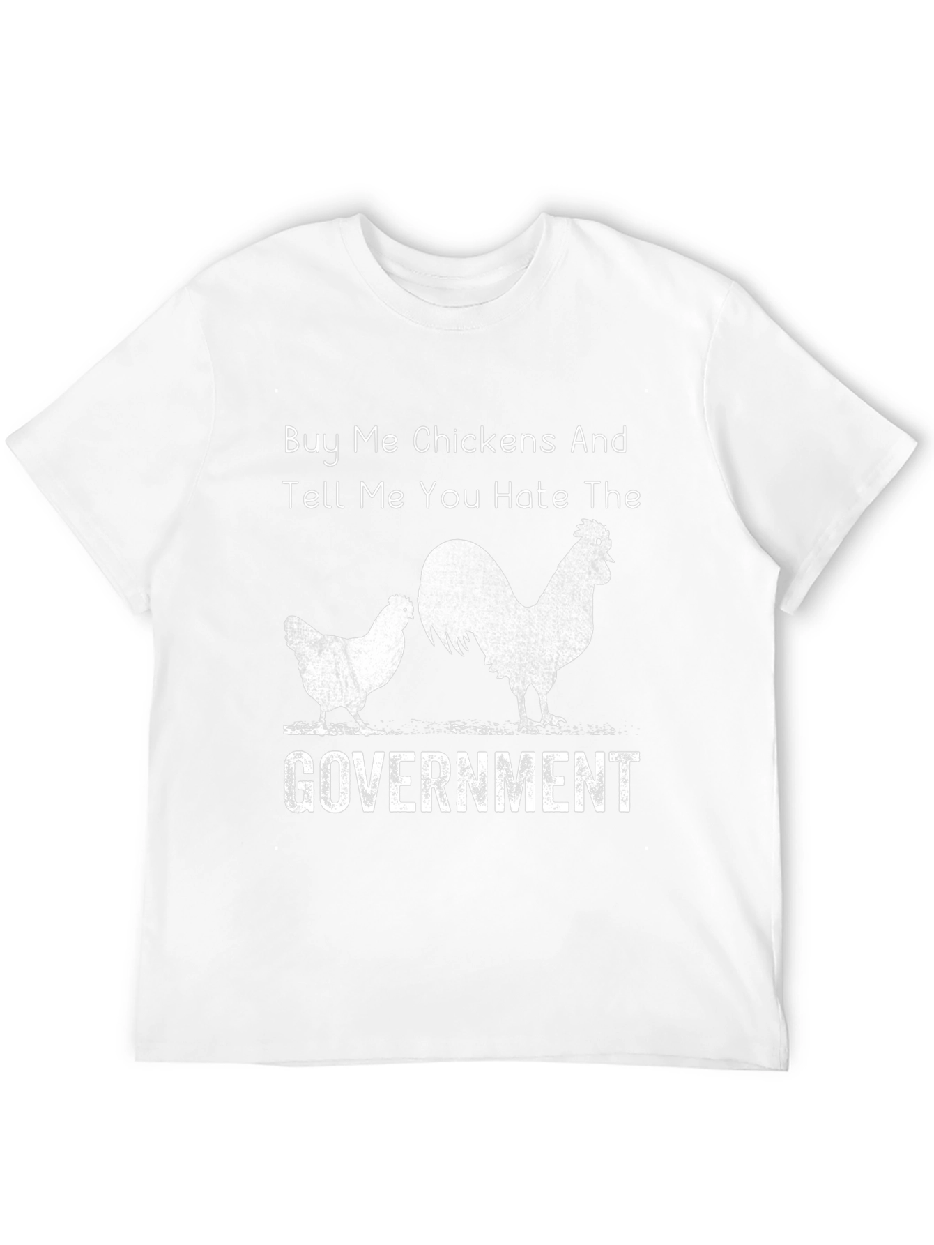 Buy Me Chickens T-Shirt - Anti-Government Humor Tee