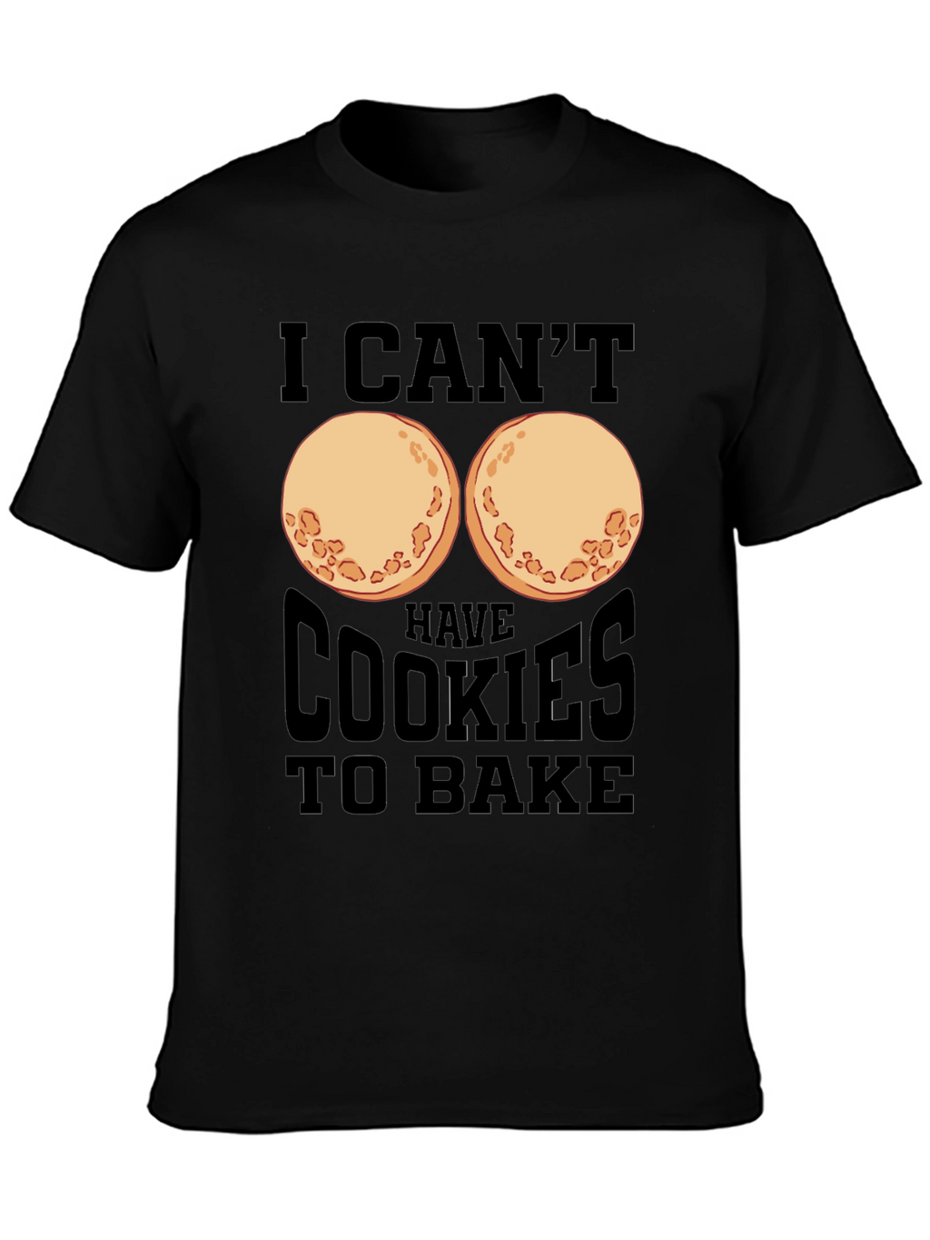 Funny I Cant Have Cookies to Bake T-Shirt