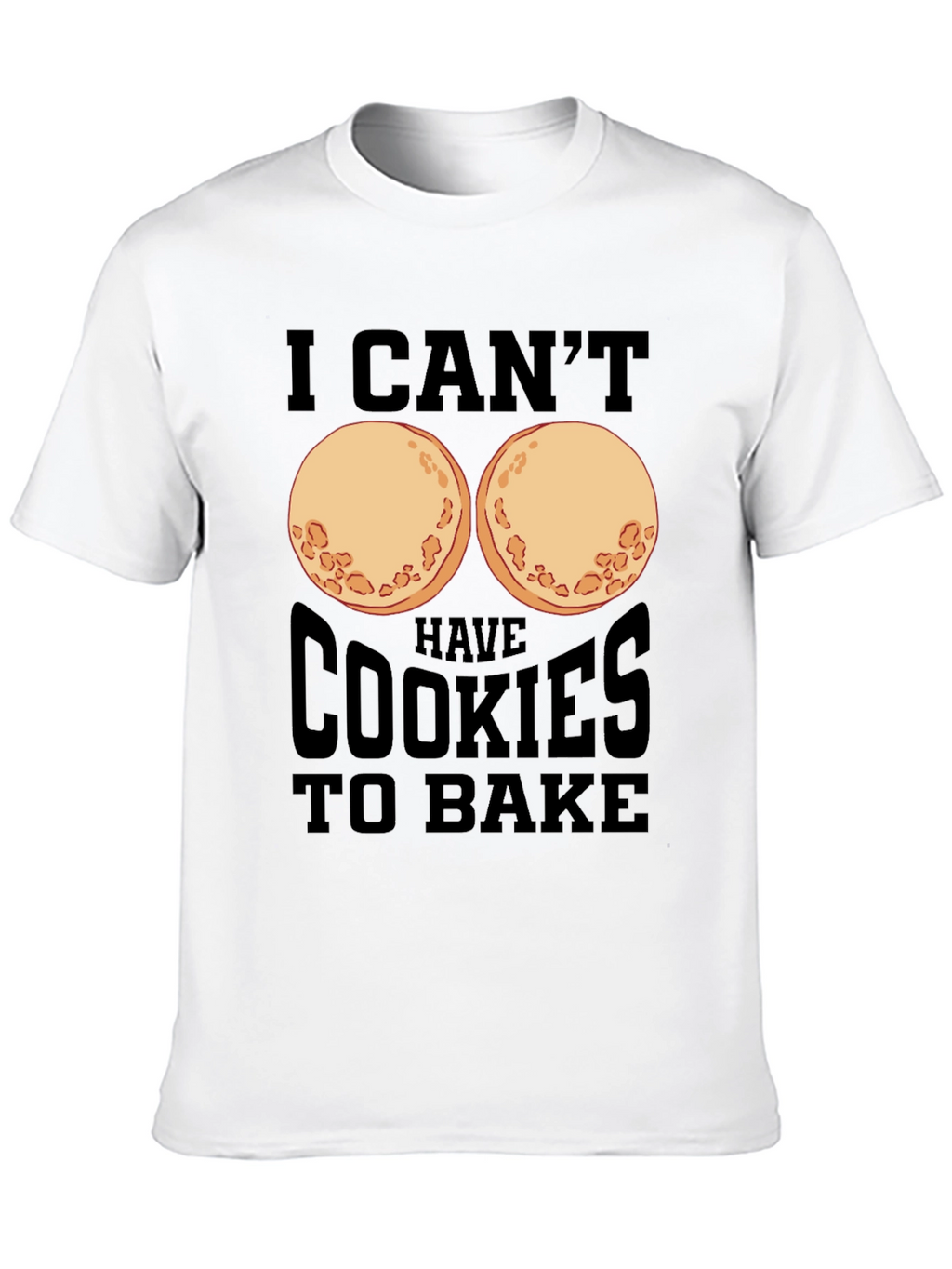 Funny I Cant Have Cookies to Bake T-Shirt