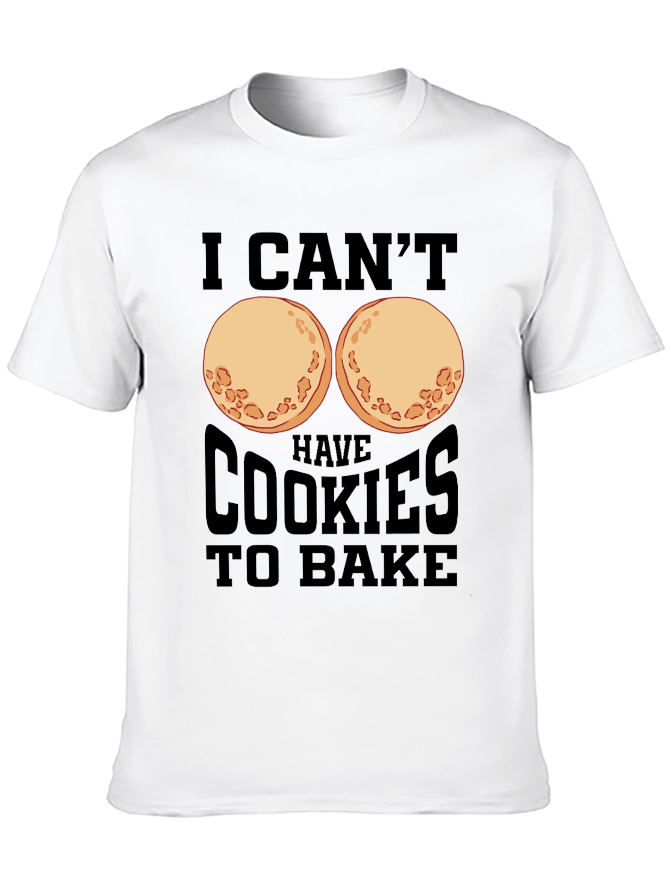 Funny I Cant Have Cookies to Bake T-Shirt
