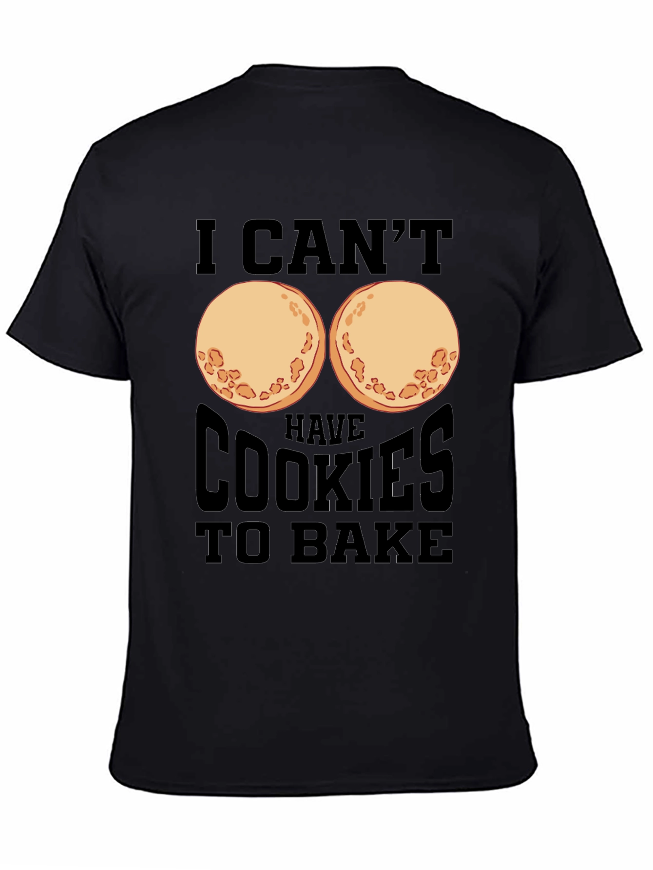 Funny I Cant Have Cookies to Bake T-Shirt