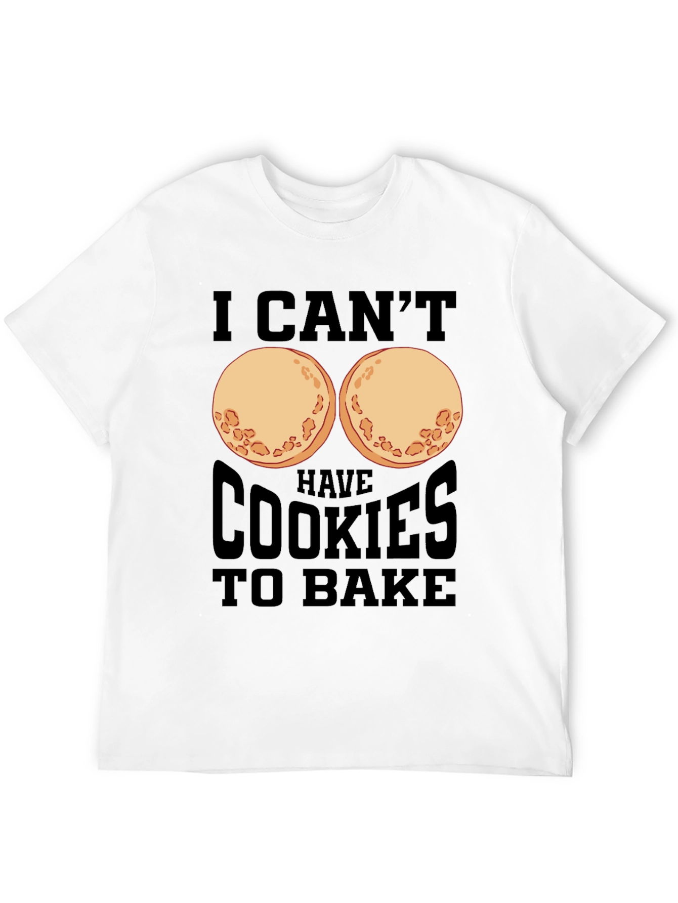 Funny I Cant Have Cookies to Bake T-Shirt