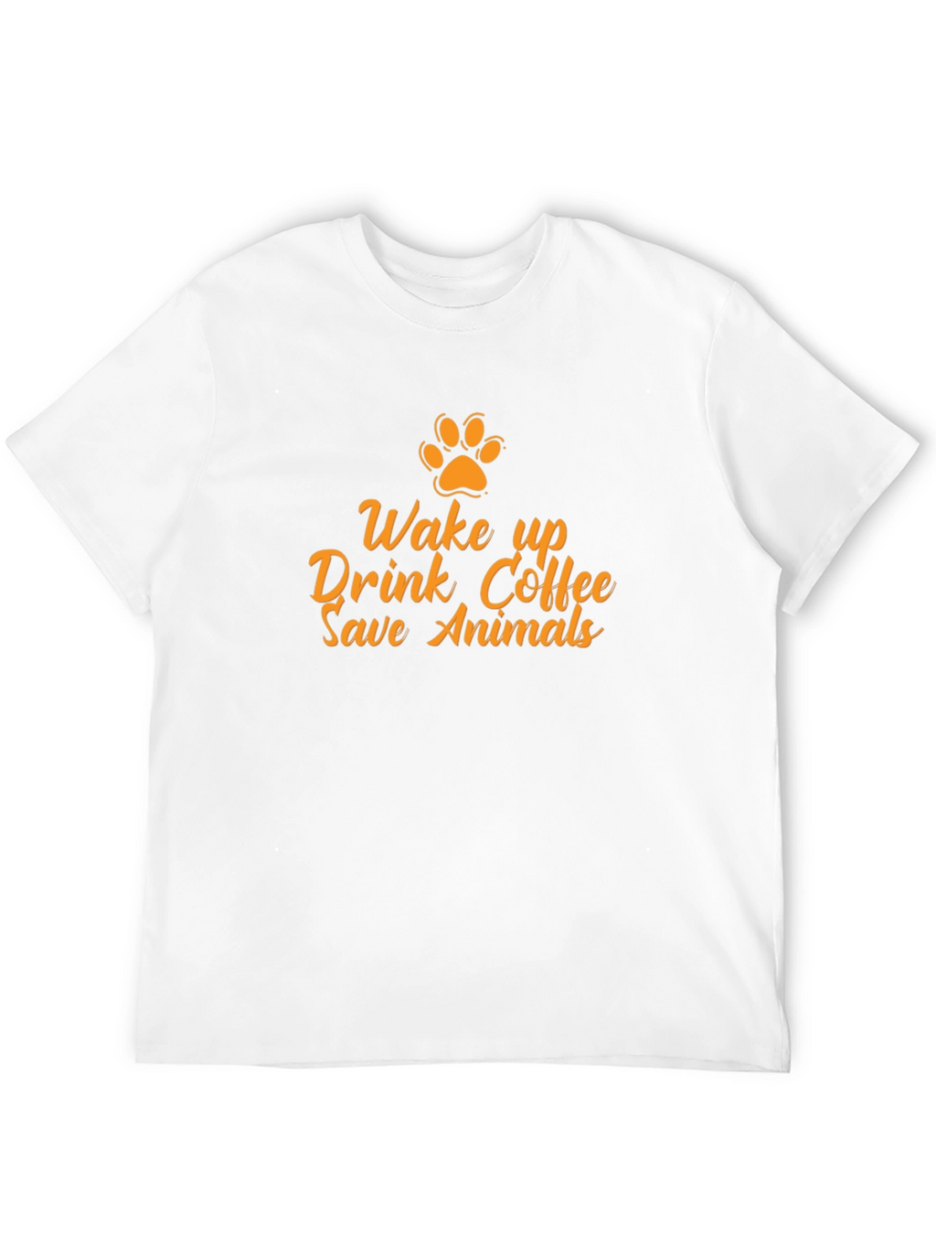 Wake Up Drink Coffee Save Animals T-Shirt