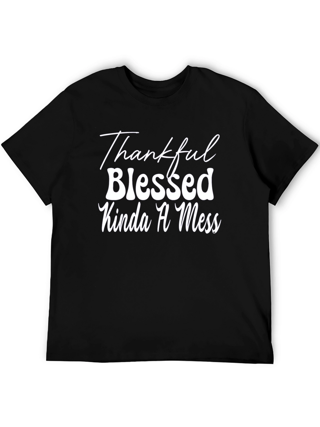 Thankful Blessed Kinda A Mess Black Tee