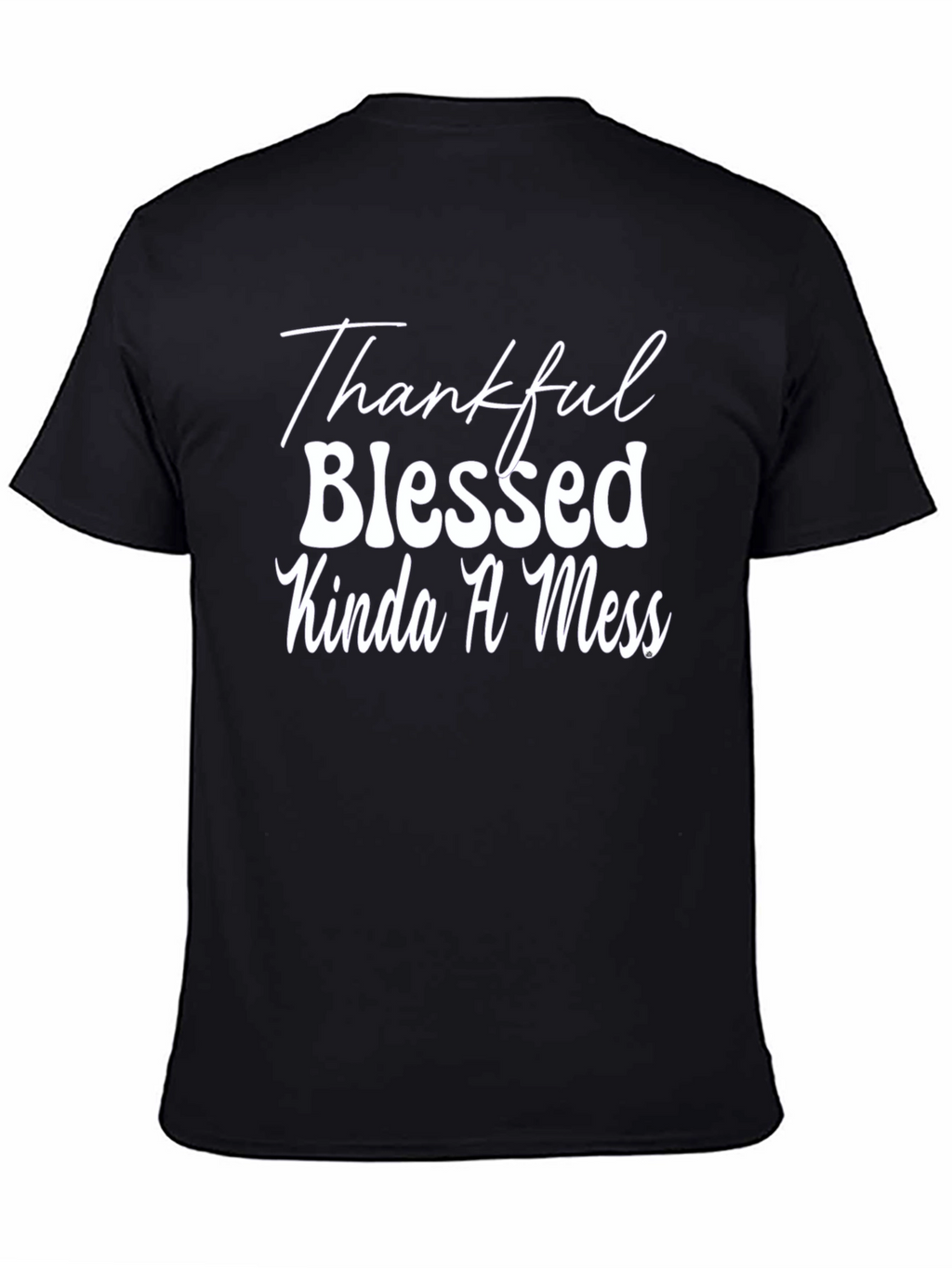 Thankful Blessed Kinda A Mess Black Tee