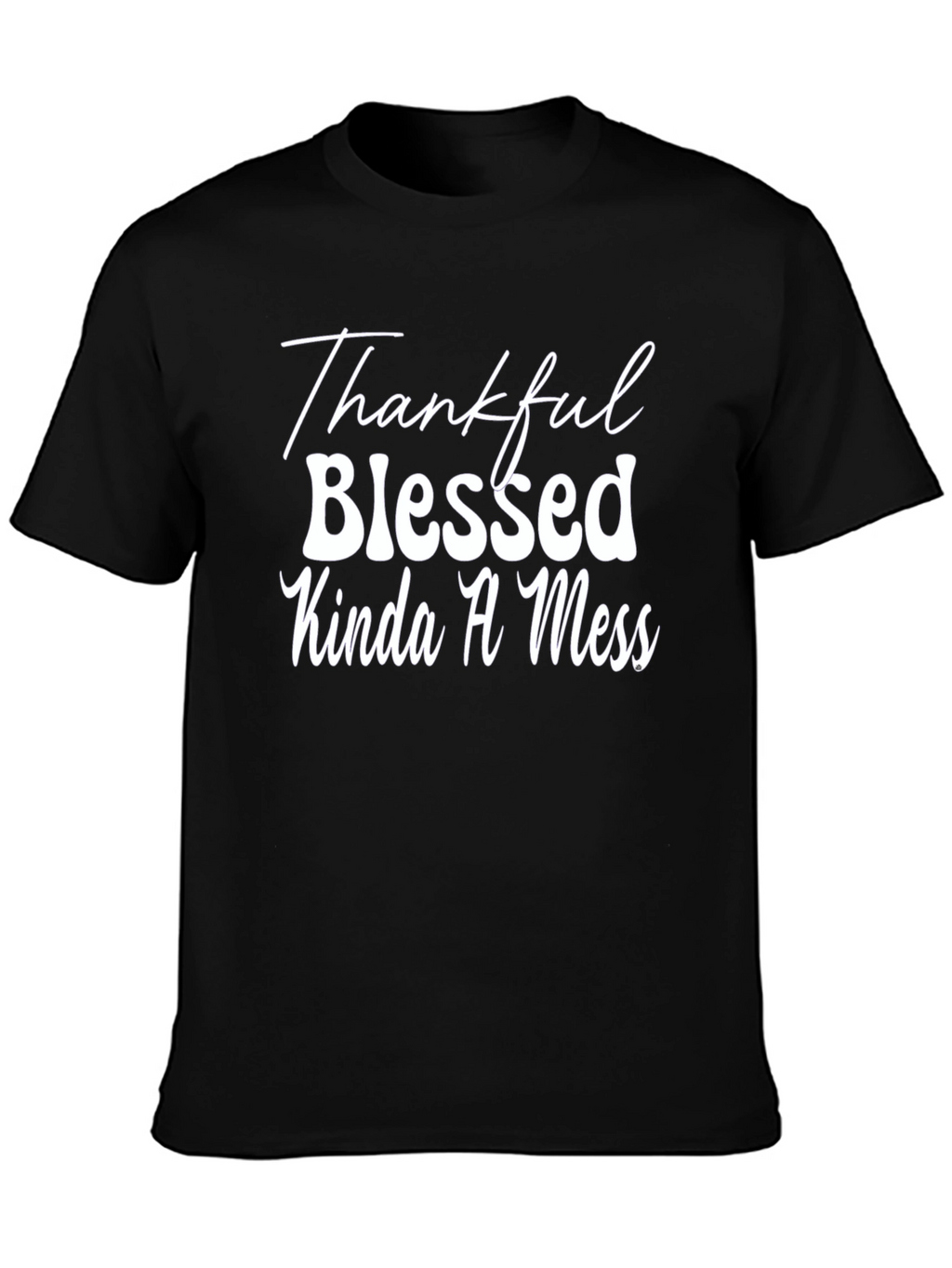 Thankful Blessed Kinda A Mess Black Tee