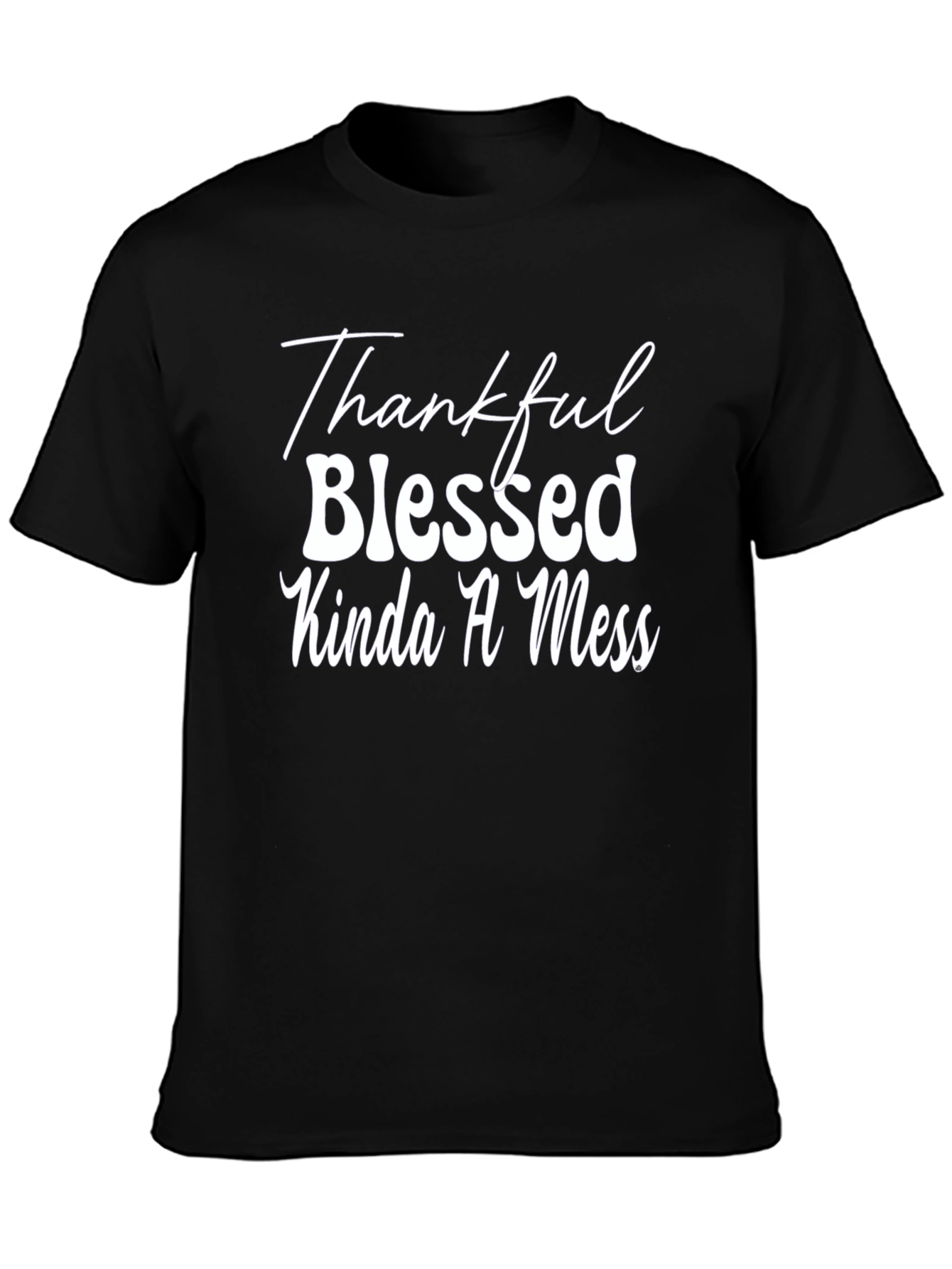 Thankful Blessed Kinda A Mess Black Tee