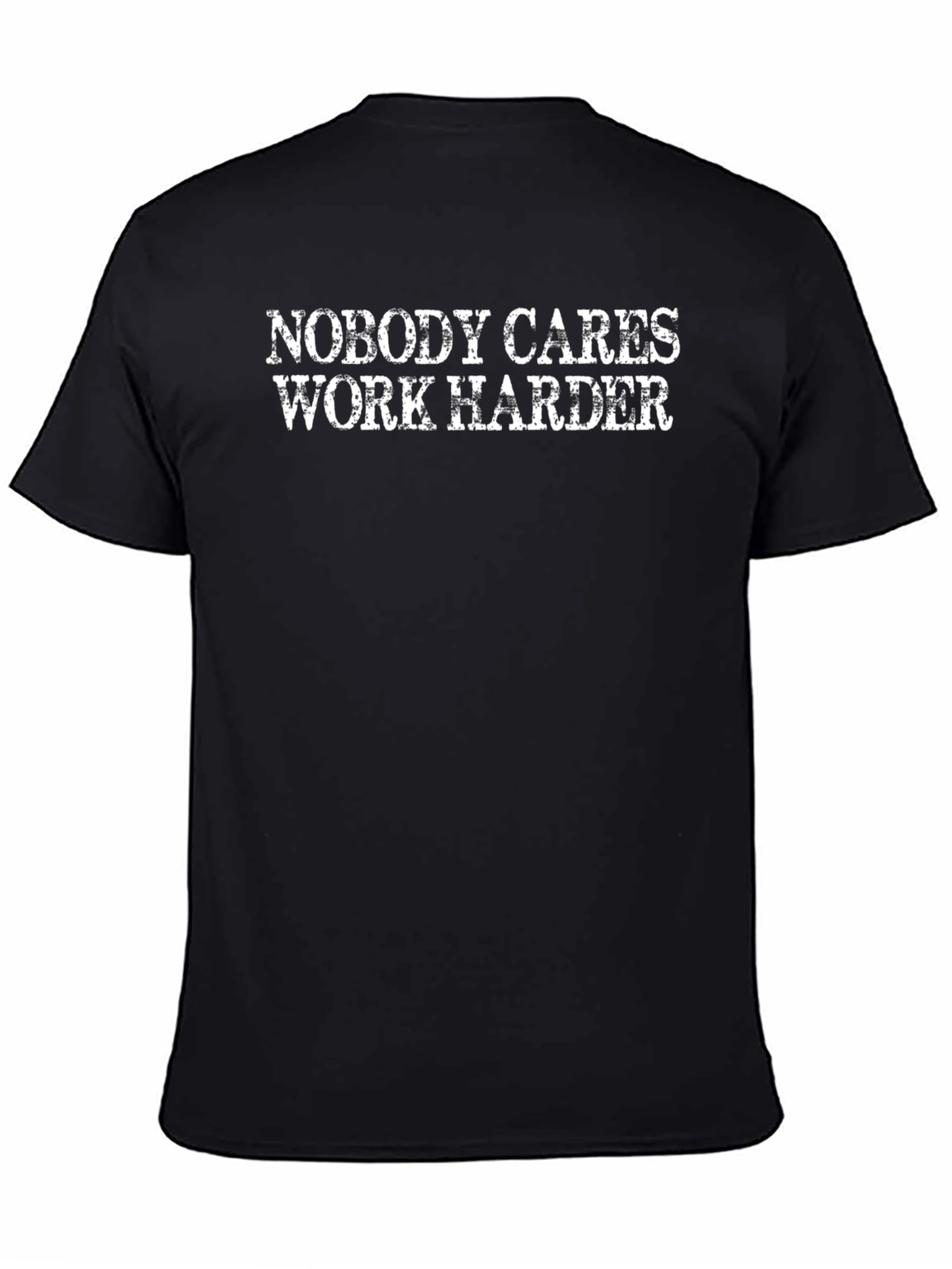 Nobody Cares Work Harder Black T-Shirt