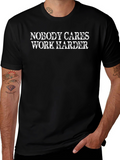 Nobody Cares Work Harder Black T-Shirt
