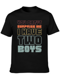 You Cant Surprise Me I Have Two Boys T-Shirt
