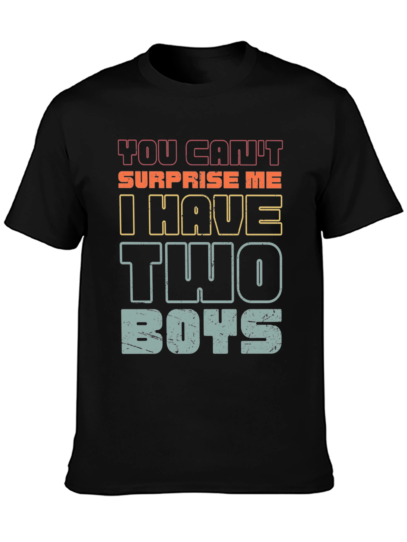 You Cant Surprise Me I Have Two Boys T-Shirt