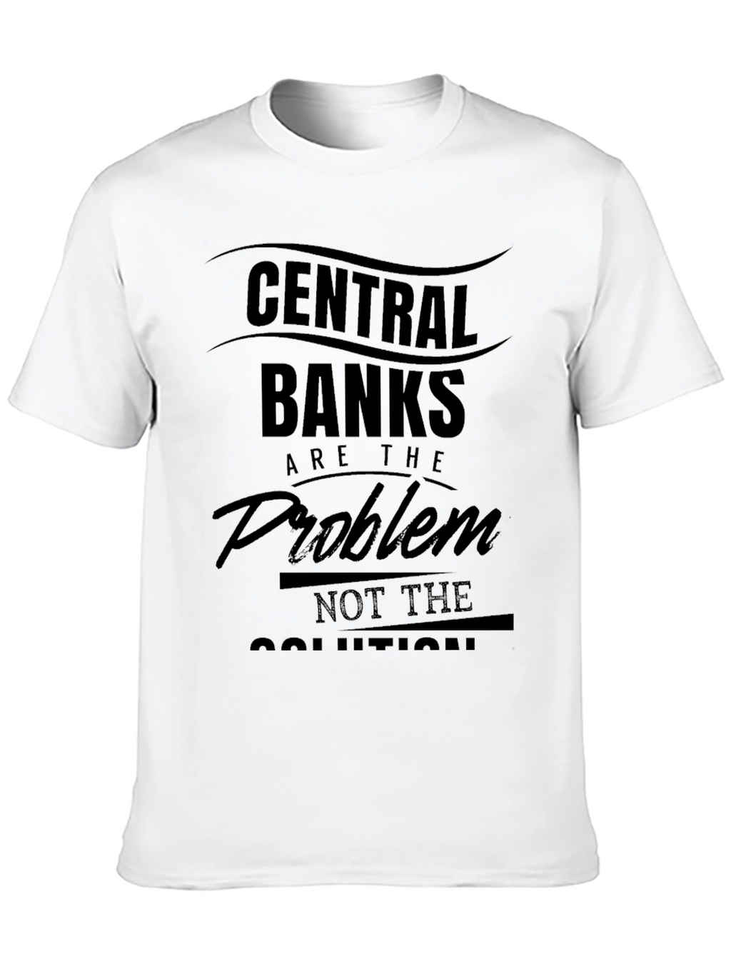 Central Banks Are The Problem T-Shirt