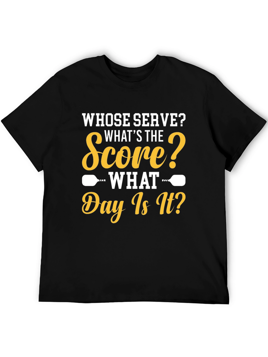 Whose Serve? Pickleball T-Shirt