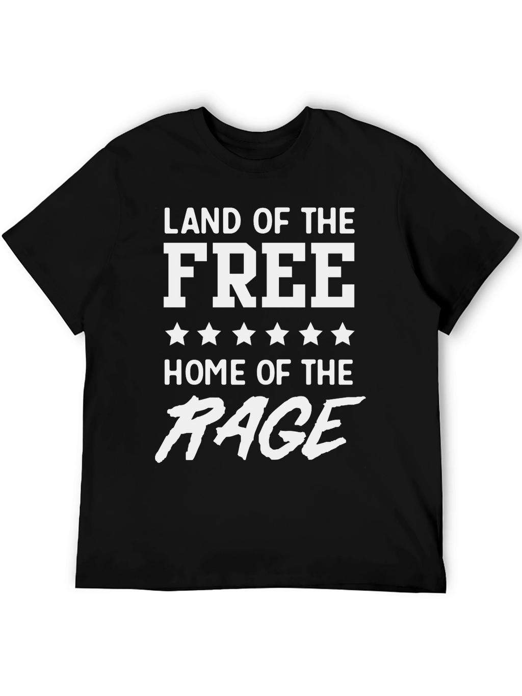 Land of the Free Home of the Rage T-Shirt
