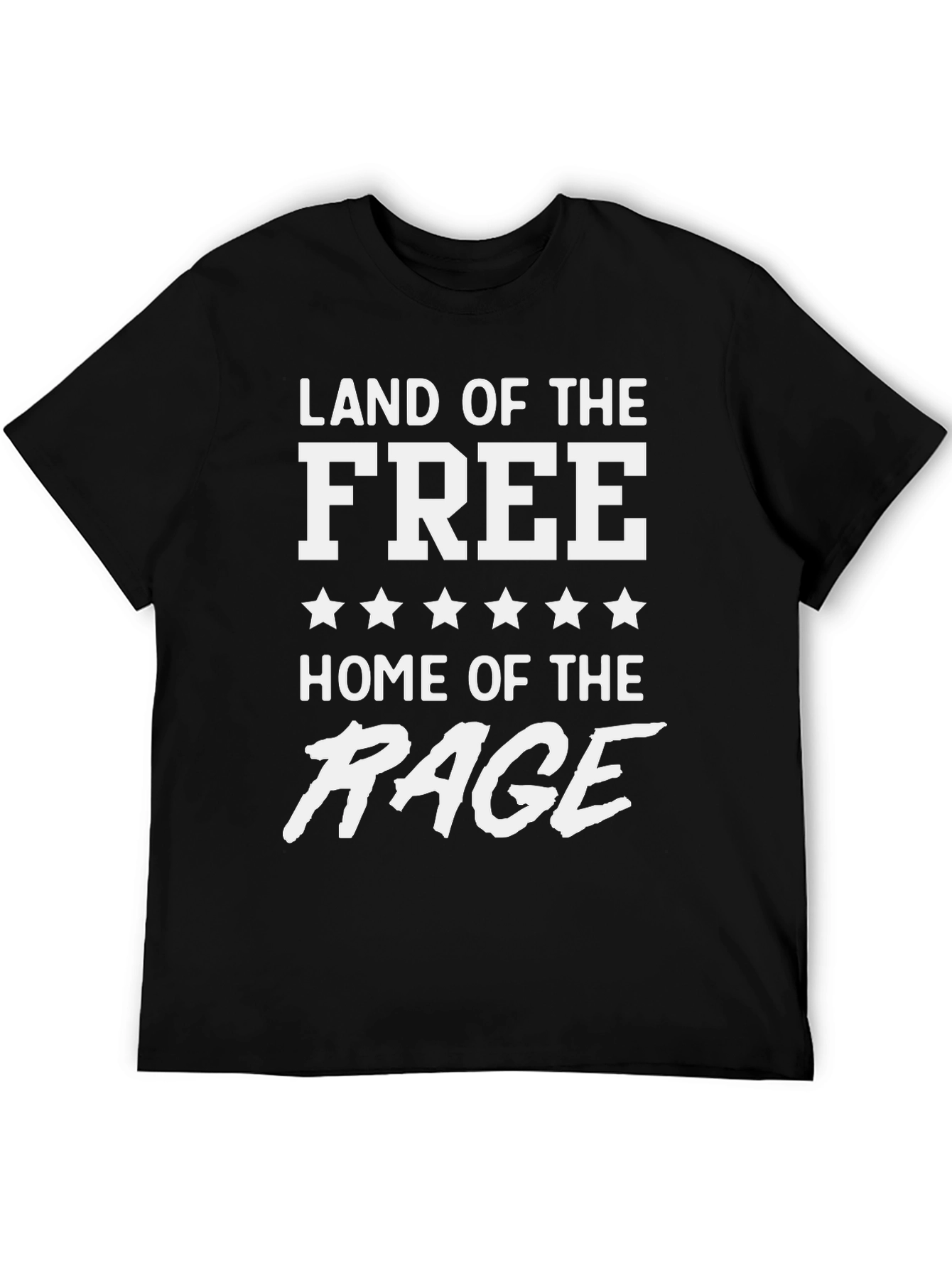 Land of the Free Home of the Rage T-Shirt