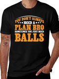 Plan Bro Graphic T-Shirt - Need Balls Tee