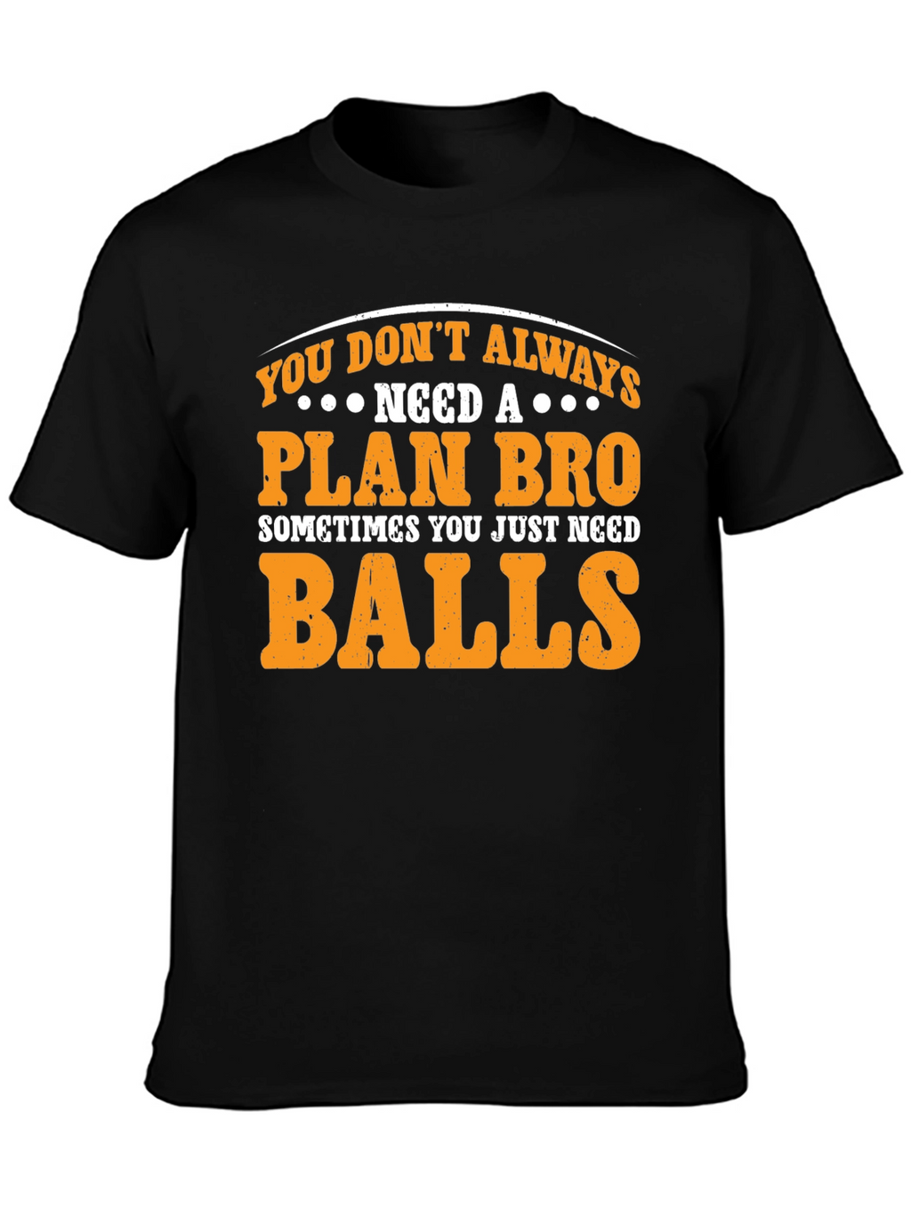 Plan Bro Graphic T-Shirt - Need Balls Tee