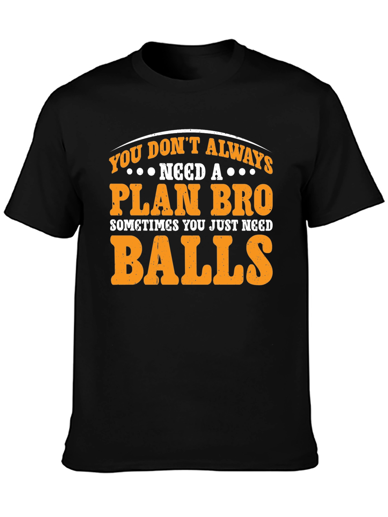 Plan Bro Graphic T-Shirt - Need Balls Tee