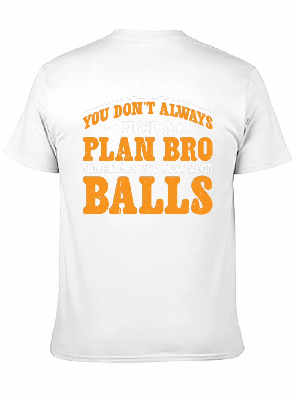 Plan Bro Graphic T-Shirt - Need Balls Tee