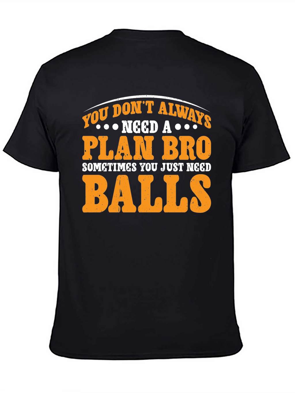 Plan Bro Graphic T-Shirt - Need Balls Tee