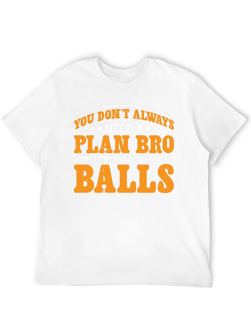 Plan Bro Graphic T-Shirt - Need Balls Tee