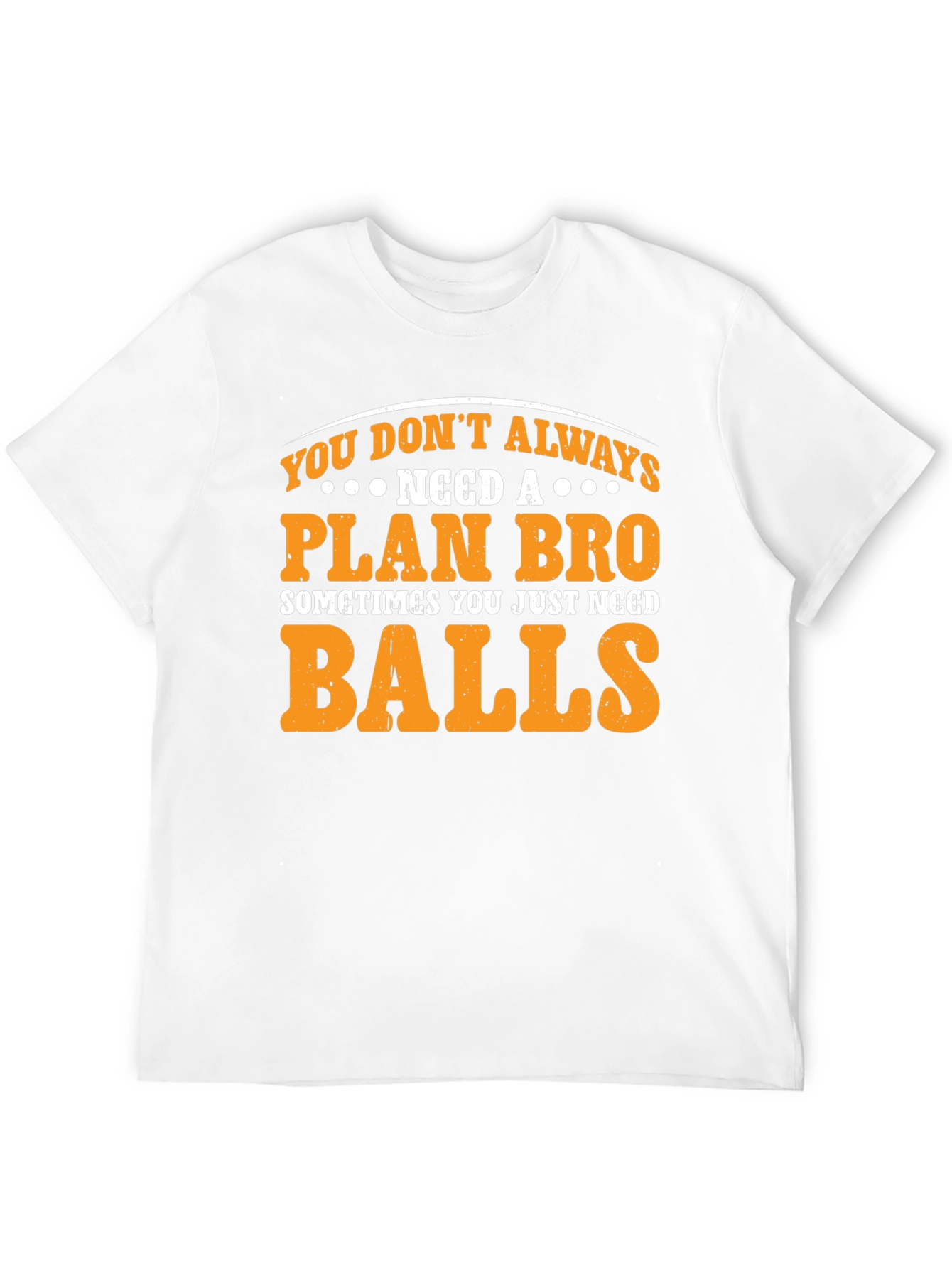 Plan Bro Graphic T-Shirt - Need Balls Tee