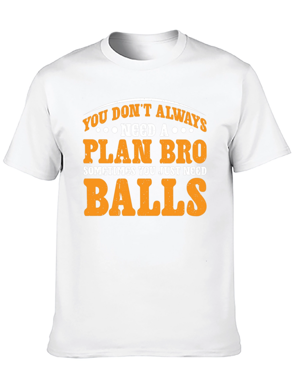 Plan Bro Graphic T-Shirt - Need Balls Tee