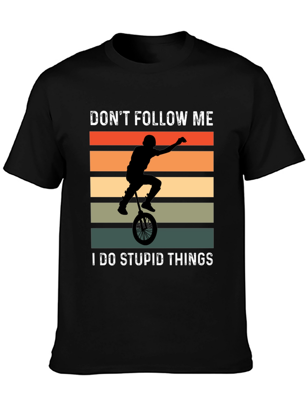 Dont Follow Me I Do Stupid Things T-Shirt