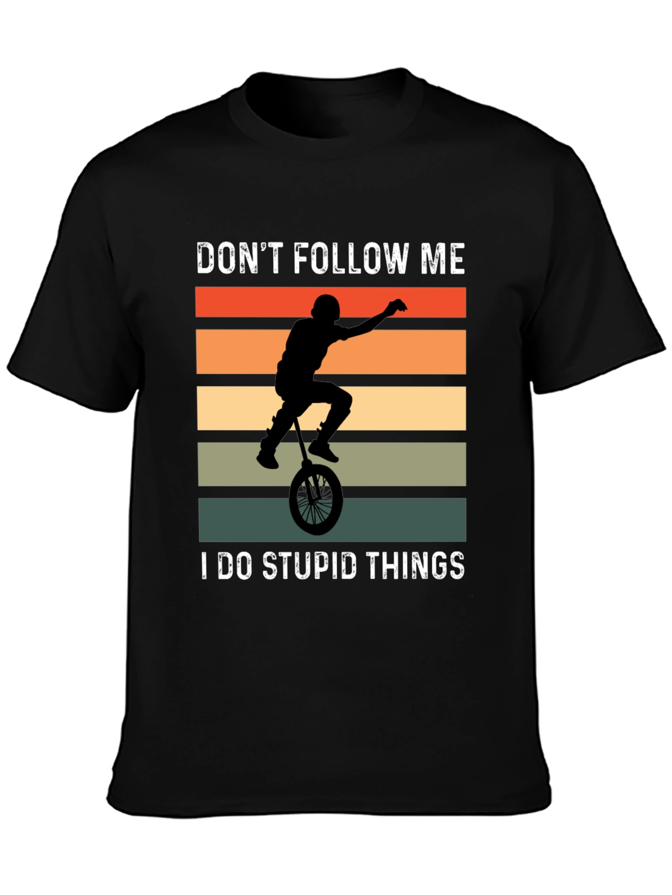 Dont Follow Me I Do Stupid Things T-Shirt