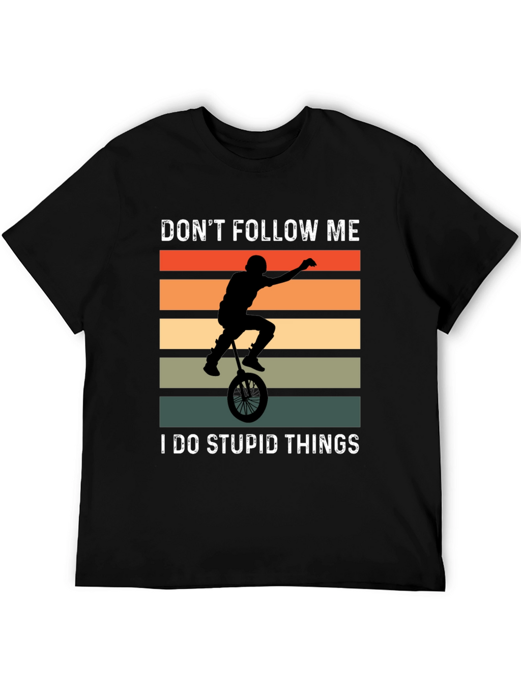 Dont Follow Me I Do Stupid Things T-Shirt