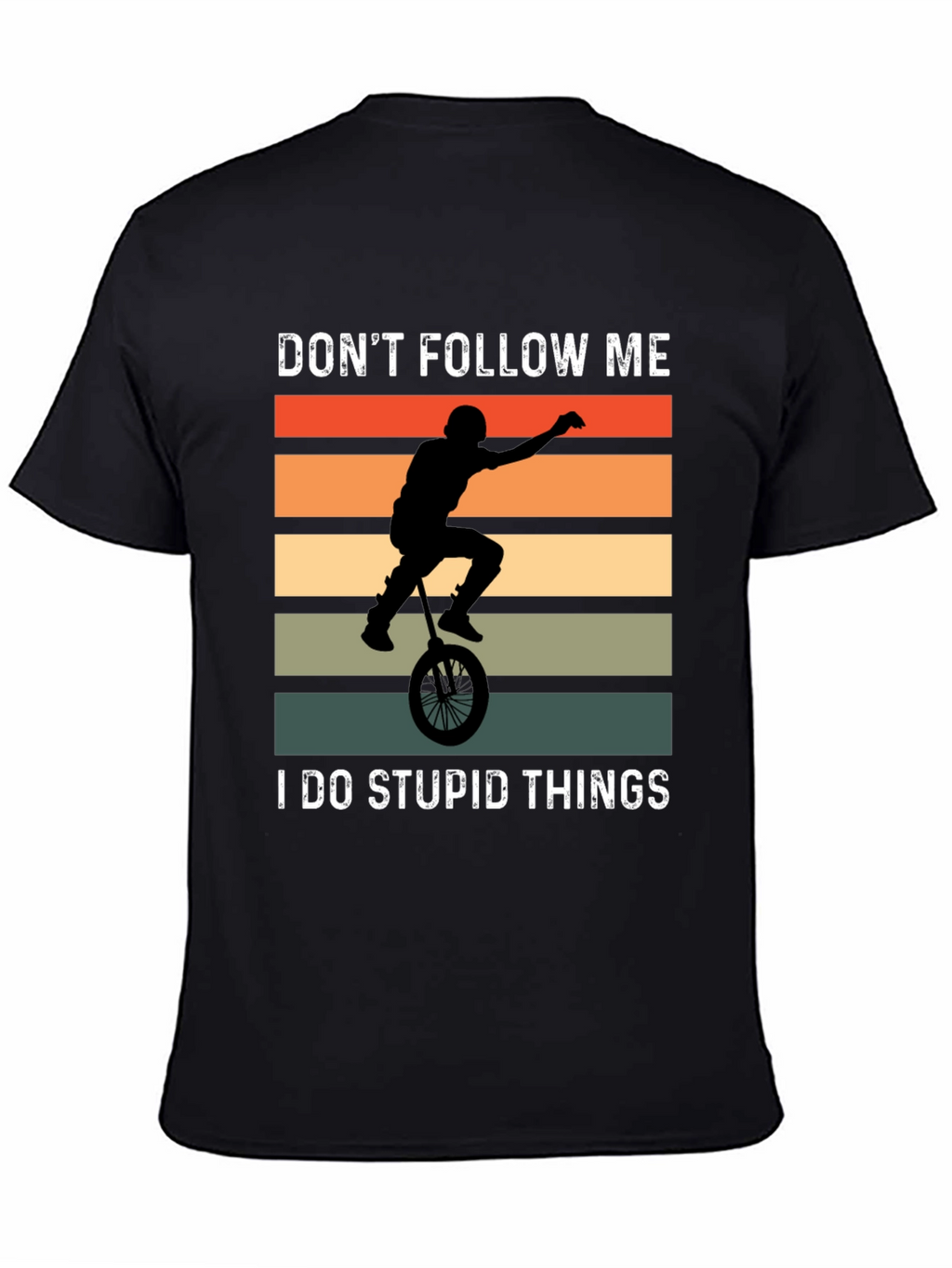 Dont Follow Me I Do Stupid Things T-Shirt