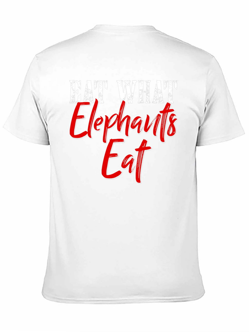 Eat What Elephants Eat Funny Graphic T-Shirt