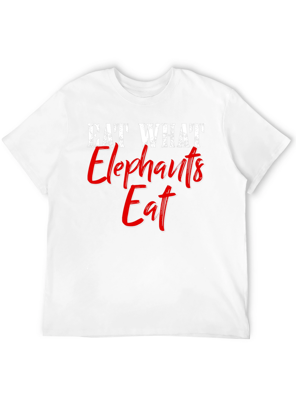 Eat What Elephants Eat Funny Graphic T-Shirt