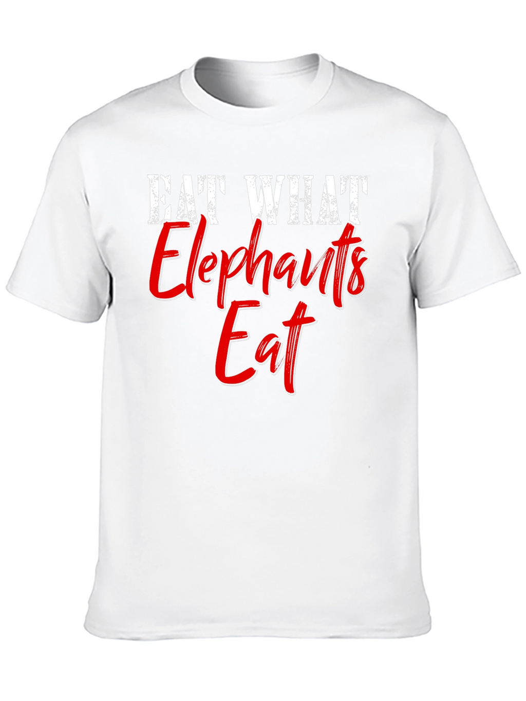 Eat What Elephants Eat Funny Graphic T-Shirt