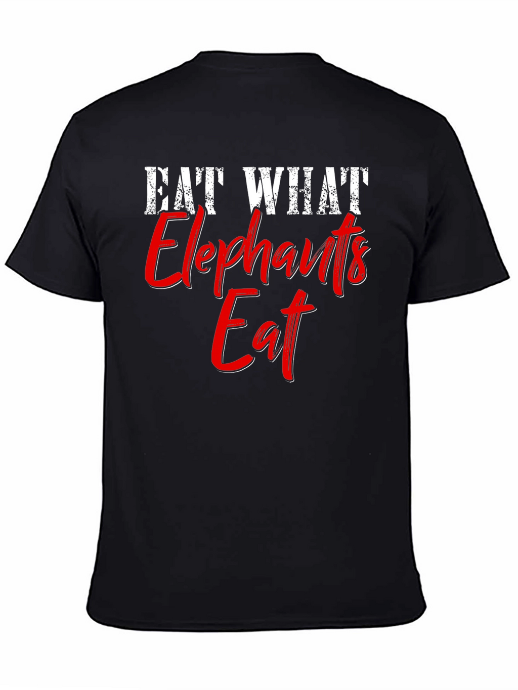 Eat What Elephants Eat Funny Graphic T-Shirt