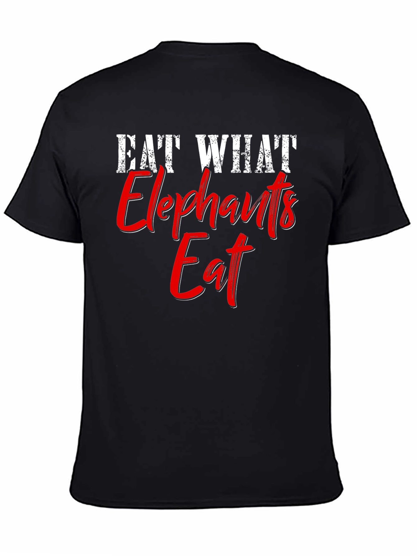 Eat What Elephants Eat Funny Graphic T-Shirt