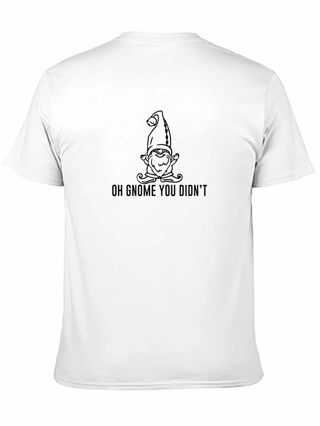 Oh Gnome You Didnt Graphic Tee