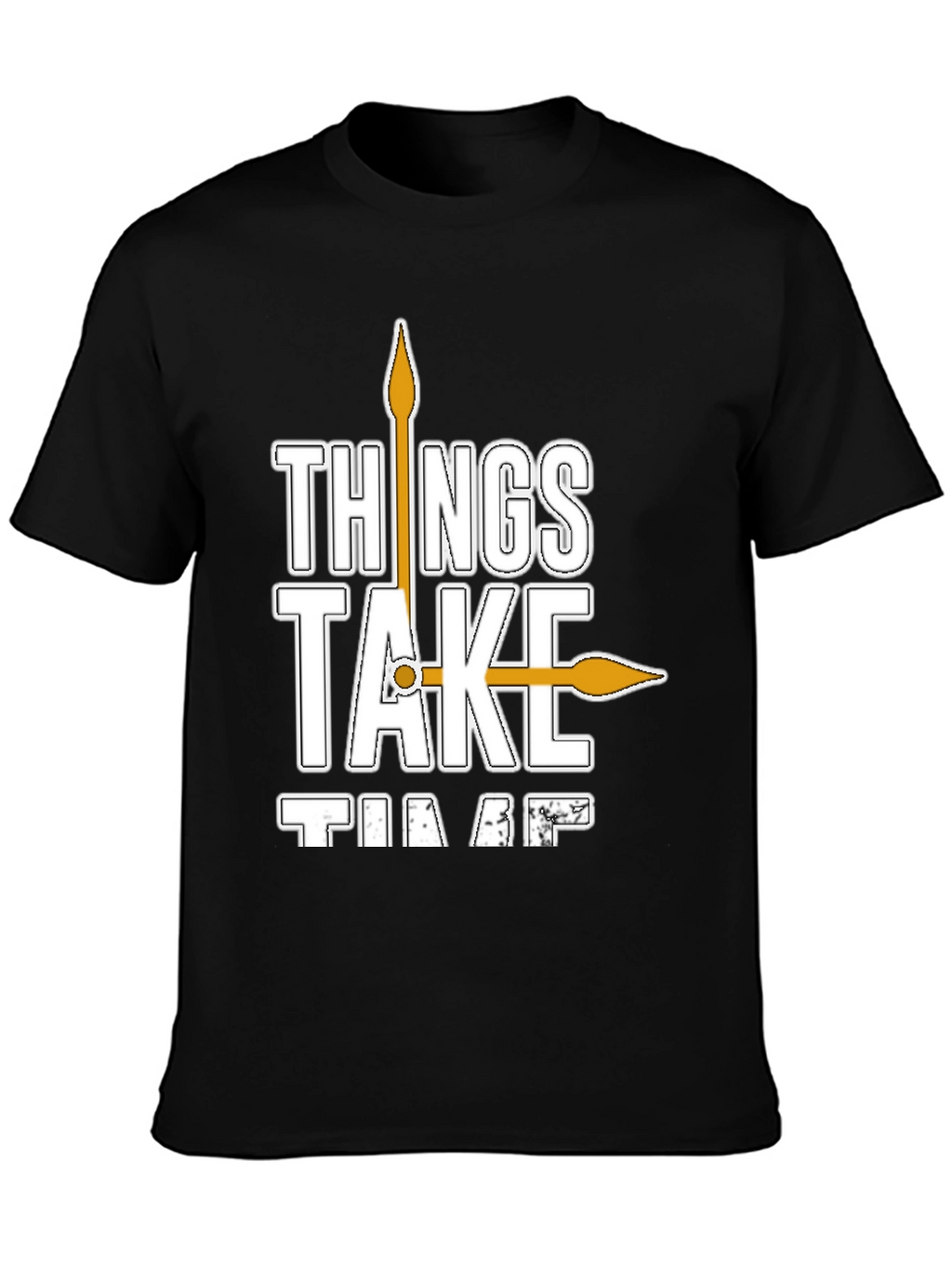 Things Take Time T-Shirt